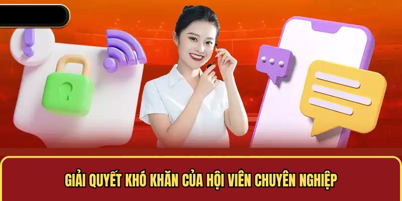 Giải quyết khó khăn của hội viên chuyên nghiệp